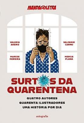 Surtos da quarentena: quatro autores, quarenta ilustradores, uma história por dia