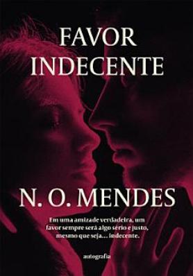 Favor Indecente: Em uma amizade verdadeira, um favor sempre será algo sério e justo, mesmo que seja… indecente.