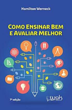Como ensinar bem e avaliar melhor