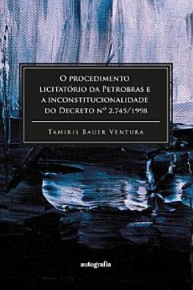 O procedimento licitatório da Petrobras e  a inconstitucionalidade do Decreto nº 2.745/1998