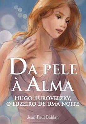 Da Pele à Alma - Hugo Turovelzky, o Luzeiro de uma Noite