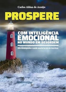 Prospere com inteligência emocional no mundo em desordem