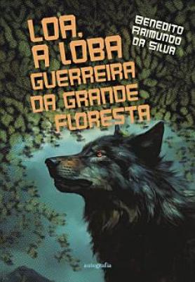 Loa: a loba guerreira da grande floresta