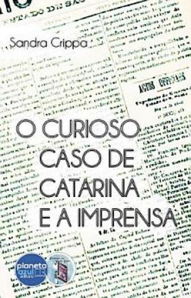 O Curioso Caso de Catarina e a Imprensa