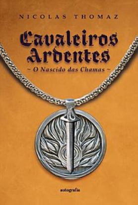 Cavaleiros ardentes: o nascido das chamas