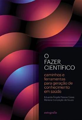 O fazer científico: caminhos e ferramentas para geração de conhecimento em saúde