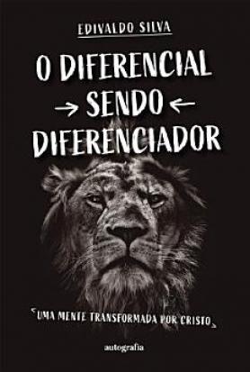 O Diferencial Sendo Diferenciador: Uma mente transformada por Cristo