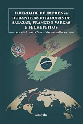 iberdade de imprensa durante as ditaduras de Salazar, Franco e Vargas e seus efeitos