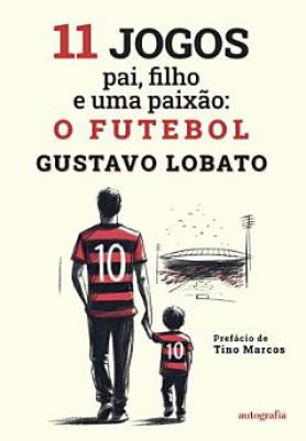 11 Jogos – pai, filho e uma paixão: o futebol