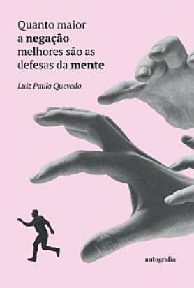 Quanto maior a negação melhores são as defesas da mente