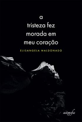 A tristeza fez morada em meu coração