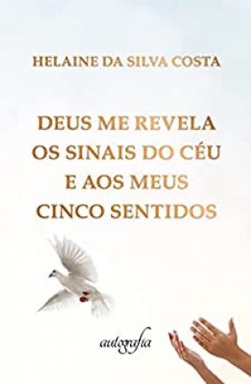 Deus me revela os sinais do céu e aos meus cinco sentidos