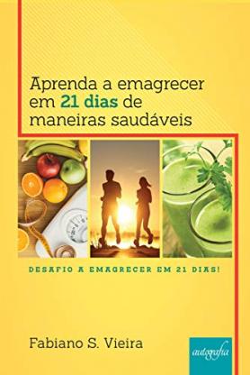 Aprenda a emagrecer em 21 dias de maneiras saudáveis