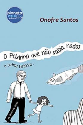 O Peixinho que não sabia nadar e outras histórias