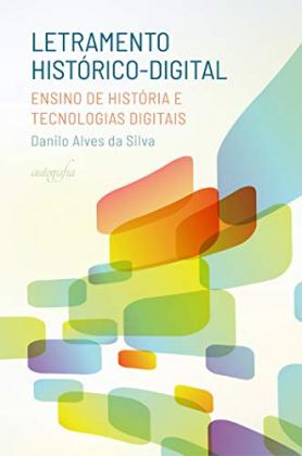 Letramento histórico-digital - ensino de História e tecnologias digitais