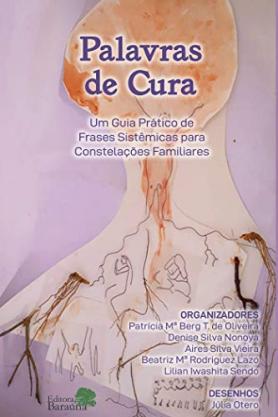 Palavras de cura : um guia prático de frases sistêmicas para constelações familiares