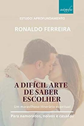 A difícil arte de saber escolher: um maravilhoso itinerário espiritual