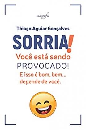 Sorria! Você está sendo provocado! E isso é bom, bem… depende de você.