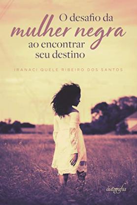 O desafio da mulher negra ao encontrar seu destino