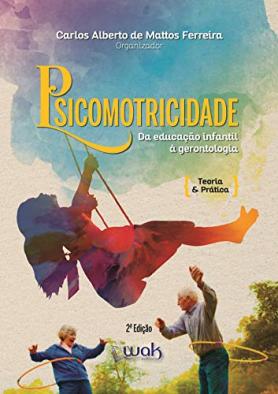 Psicomotricidade da educação infantil a gerontologia