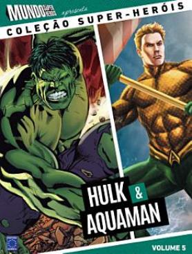 Coleção Super-Heróis Volume 5: Hulk e Aquaman