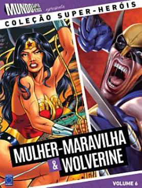 Coleção Super-Heróis Volume 6: Mulher-Maravilha e Wolverine