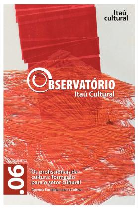 Revista Observatório Itaú Cultural N° 06: Os Profissionais da Cultura: Formação para o Setor Cultural