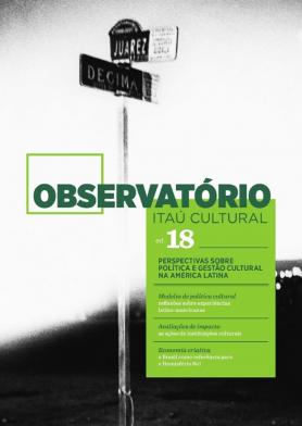 Revista Observatório Itaú Cultural N° 18 - Perspectivas Sobre Política e Gestão Cultural na América Latina