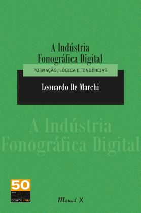 A Indústria Fonográfica Digital: Formação, Lógica e Tendências