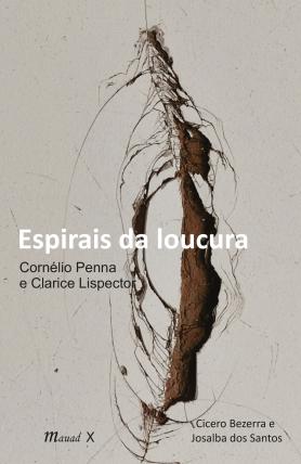 Espirais da Loucura: Cornélio Penna e Clarice Lispector