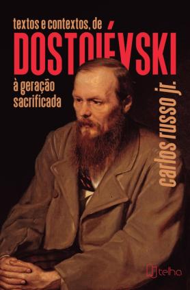 Textos e contextos, de Dostoievski à geração sacrificada