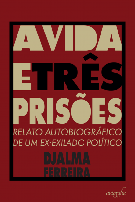 A Vida e Três Prisões