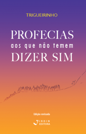 Profecias aos que não temem dizer Sim