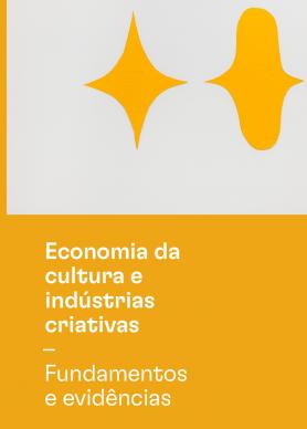 Economia da Cultura e Indústrias Criativas: Fundamentos e evidências – referenciais teóricos 