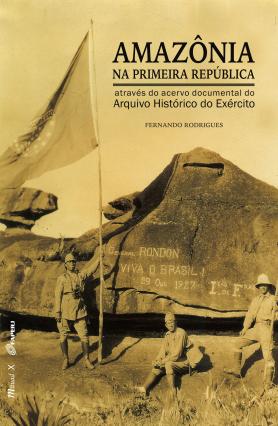 Amazônia na Primeira República através do acervo documental do Arquivo Histórico do Exército