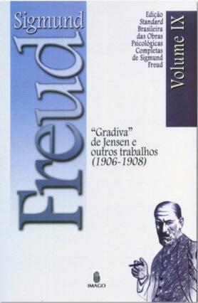 Edição Standard Brasileira das Obras Psicológicas Completas de Sigmund Freud Volume IX: “Gradiva” de Jensen e outros Trabalhos (1906-1908)