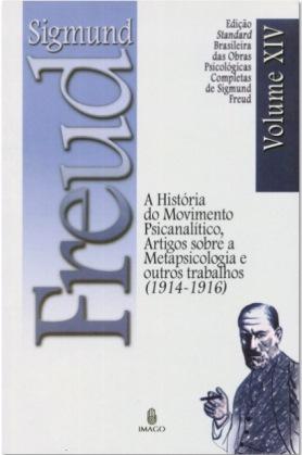 Edição Standard Brasileira das Obras Psicológicas Completas de Sigmund Freud Volume XIV: A História do Movimento Psicanalítico, Artigos sobre Metapsicologia e outros Trabalhos (1914-1916)