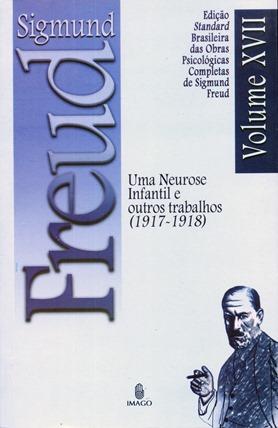 Edição Standard Brasileira das Obras Psicológicas Completas de Sigmund Freud Volume XVII: Uma Neurose Infantil e outros Trabalhos (1917-1918)