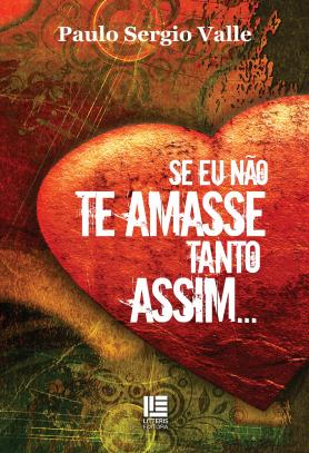 Se eu não te amasse tanto assim...