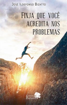 Finja que você acredita nos problemas