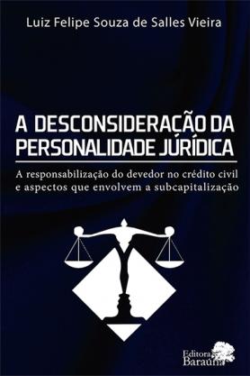  A desconsideração da personalidade jurídica: A responsabilização do devedor no crédito civil e aspectos que envolvem a subcapitalização