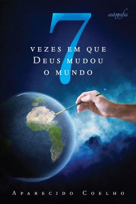 7 vezes em que Deus mudou o mundo
