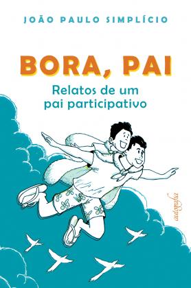 Bora, pai: Relatos de um pai participativo