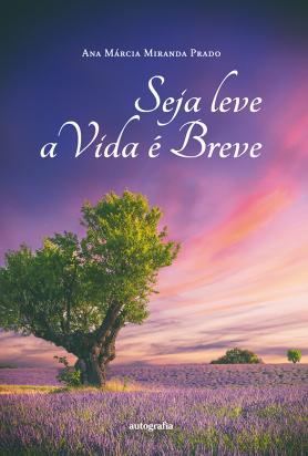 Seja leve a vida é breve