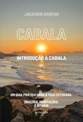 Cabala – Introdução à Cabala: um guia prático para a vida cotidiana - orações, meditações e rituais
