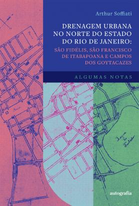 Drenagem urbana no norte do estado do Rio de Janeiro: São Fidélis, São Francisco de Itabapoana e Campos dos Goytacazes: algumas notas