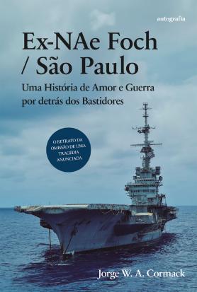 Ex-NAe Foch / São Paulo - Uma História de Amor e Guerra por detrás dos Bastidores