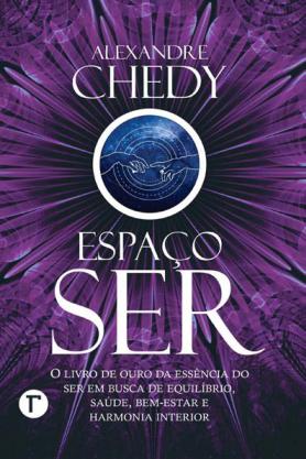 Espaço ser - O livro de ouro da essência do ser em busca de equilíbrio, saúde, bem-estar e harmonia interior