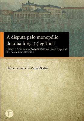 A disputa pelo monopólio de uma força (i)legítima