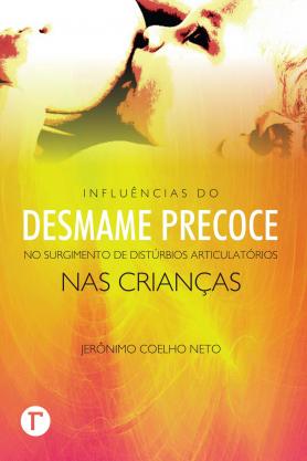 Influências do Desmame precoce no surgimento de distúrbios articulatórios nas crianças